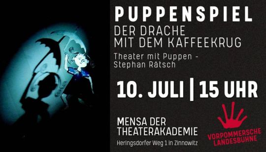 Erlebt das faszinierende Puppenspiel Der Drache mit dem Kaffeekrug von Stephan Rätsch / 10. Juli 15 Uhr/ Mensa der Theaterakademie Zinnowitz