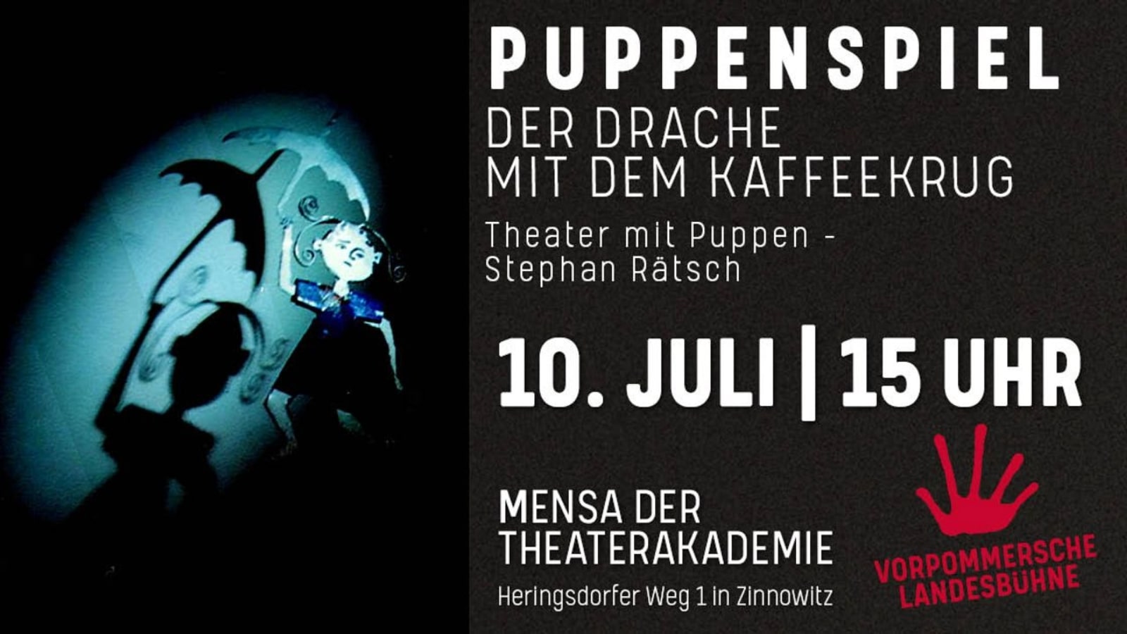 Erlebt das faszinierende Puppenspiel Der Drache mit dem Kaffeekrug von Stephan Rätsch / 10. Juli 15 Uhr/ Mensa der Theaterakademie Zinnowitz